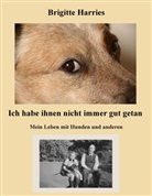 Brigitte Harries - Ich habe ihnen nicht immer gut getan