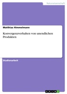 Matthias Himmelmann - Konvergenzverhalten von unendlichen Produkten