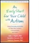 Geraldine Dawson, Geraldine (Duke University Dawson, Sally J Rogers, Sally J. Rogers, Sally J. (University of California Rogers, Peter Szatmari... - An Early Start for Your Child with Autism