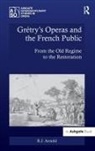 James Arnold, R. J. Arnold, R.J. Arnold, R.j. (University of Birkbeck Arnold - Gretry''s Operas and the French Public