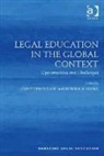 Christopher Gane, Christopher (EDT)/ Hui Huang Gane, Christopher Huang Gane, Hui Huang, Robin Hui Huang, Christopher Gane... - Legal Education in the Global Context