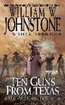 J A Johnstone, J. A. Johnstone, J.A. Johnstone, William W Johnstone, William W. Johnstone, William W./ Johnstone Johnstone - Ten Guns from Texas