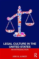 Kirk Junker, Kirk (University of Cologne Junker, Kirk W. Junker - Legal Culture in the United States: An Introduction