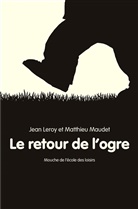 JEAN LEROY, Jean Leroy, Jean (1975-....) Leroy, LEROY JEAN / MAUDET, LEROY MAUDET, Matthieu Maudet... - Le retour de l'ogre