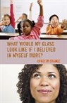 Orange, Carolyn Orange, Orange Carolyn - What Would My Class Look Like If I Believed in Myself More?