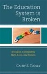 Cathy S Tooley, Cathy S. Tooley, Tooley Cathy S. - Education System Is Broken