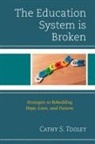 Cathy S Tooley, Cathy S. Tooley, Tooley Cathy S. - Education System Is Broken