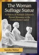 Sandra Weber, Weber Sandra - The Woman Suffrage Statue A History of Adelaide Johnson s Portrait Monument to Lucretia Mott,