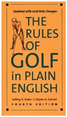 Bryan Garner, Bryan A. Garner, Jeffrey Kuhn, Jeffrey S. Kuhn, Jeffrey S. Garner Kuhn - Rules of Golf in Plain English, Fourth Edition