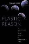 Tobias Rees, Rees Tobias - Plastic Reason