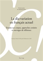 Marie-José Béguelin, Alain Berrendonner, Louis De Saussure, DOSTIE, Dostie, Gaétan Dostie... - La dia-variation en français actuel