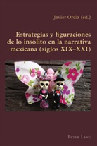 Javier Ordiz, Francisco Javier Ordiz Vazquez - Estrategias y figuraciones de lo insólito en la narrativa mexicana (siglos XIX-XXI)