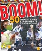 Dave Angel, Dave Ansell, Chris Smith, The Naked Scientists - Boom! 50 Fantastic Science Experiments to Try at Home with Your Kids (PB)