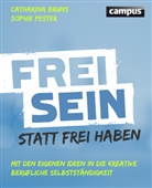 Catharin Bruns, Catharina Bruns, Sophie Pester - Frei sein statt frei haben