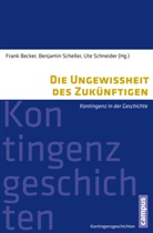 Frank Becker, Frank Becker, Benjami Scheller, Benjamin Scheller, Ute Schneider - Die Ungewissheit des Zukünftigen