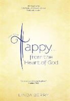 Linda Berry - How to Be Happy...from the Heart of God