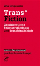 Zita Grigowski - Trans* Fiction