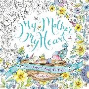 Eleri Fowler,  Fowler Eleri, Eleri Fowler,  Fowler Eleri - My Mother, My Heart - A Joyful Book to Color