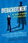 John Eliot, Phd John Eliot, Eliot John, John Eliot PhD - Overachievement