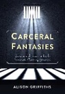 Alison Griffiths, Griffiths Alison - Carceral Fantasies