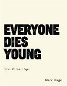 Marc Aug, Marc Aug', Marc Aug?, Marc Augae, Marc Auge, Marc Augé - Everyone Dies Young
