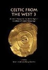 Barry Cunliffe, Barry Cunliffe, John T. Koch - Celtic from the West 3: Atlantic Europe in the Metal Ages -- Questions of Shared Language