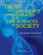 Board On Life Sciences, Board On Science Education, Division Of Behavioral And Social Scienc, Division of Behavioral and Social Sciences and Education, Division on Earth and Life Studies, National Academies Of Sciences Engineeri... - Trust and Confidence at the Interfaces of the Life Sciences and Society