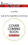 Lucy Ellis - Kept at the Argentine's Command