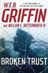 William Butterworth, William E. Butterworth, William E. Iv Butterworth, W E B Griffin, W. E. B. Griffin, W.E.B. Griffin - Broken Trust