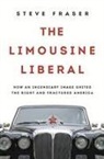Steve Fraser - The Limousine Liberal