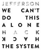 Jefferson Hack, Jefferson Obrist (Contribution By) Hack, John Paul Pryor, Felicity Shaw, Tilda Swinton, Ferdinando Verderi... - We Can't Do This Alone : Jefferson Hack the System