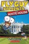 Tedd Arnold, Tedd Arnold - Fly Guy Presents - the White House
