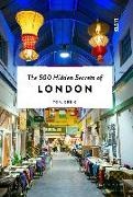 Tom Greig, Sam Mellish - The 500 Hidden Secrets of London