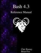 Brian Fox, Chet Ramey - Bash 4.3 Reference Manual