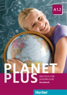 Jose Alberti, Josef Alberti, Siegfried Büttner, Gabriel Kopp, Gabriele Kopp - Planet Plus - Deutsch für Jugendliche - A1.2: Kursbuch