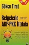Gökce Firat - Belgelerle AKP - PKK Ittifaki