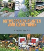 Modeste Herwig - Ontwerpen en planten voor kleine tuinen