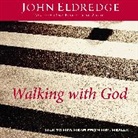 John Eldredge - Walking With God