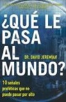 David Jeremiah, Dr. David Jeremiah - ¿Qué le pasa al mundo?