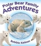 Bobbie Kalman - Polar Bear Family Adventures