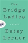 Betsy Lerner - The Bridge Ladies