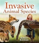 Bobbie Kalman - Invasive Animal Species
