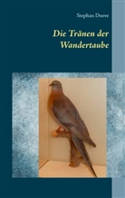 Stephan Doeve - Die Tränen der Wandertaube