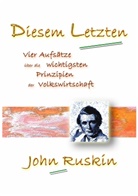 John Ruskin - Diesem Letzten
