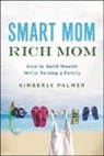 Palmer, Kimberly Palmer - Smart Mom, Rich Mom
