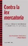 Juan Hernández Zubizarreta, Pedro Ramiro Pérez - Contra la lex mercatoria : propuestas y alternativas para desmantelar el poder de las empresas transnacionales