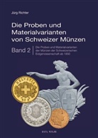 Jürg Richter - Die Proben und Materialvarianten von Schweizer Münzen. Bd.2