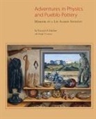 Lanmon Dwight P., Francis H Harlow, Francis H. Harlow, Dwight P. Lanmon - Adventures in Physics & Pueblo Pottery