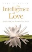 John de Ruiter, John de Ruiter - The Intelligence of Love Manifesting Your Being in This World