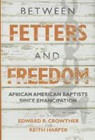 Edward R. Harper Crowther, Edward R Crowther, Edward R. Crowther, Keith Harper - Between Fetters and Freedom